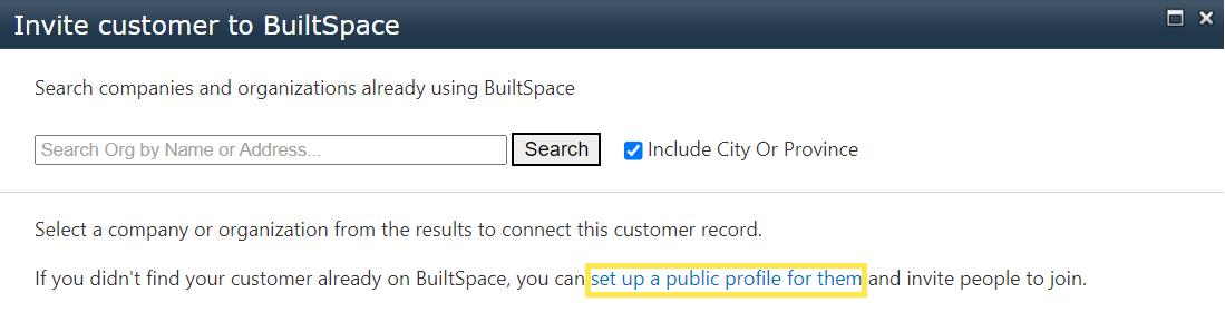 If your Customer doesn't already have their own org site on BuiltSpace, you can set one up by clicking on the…