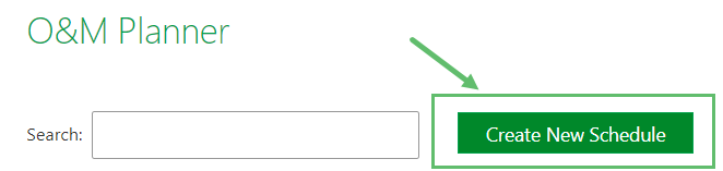 From the O&amp;M Planner page, tap the Create New Schedule button at the top. You will see a form pop out from…