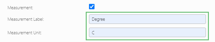 If you want to record the answer as a measurement then check this box. This will enable the additional fields…